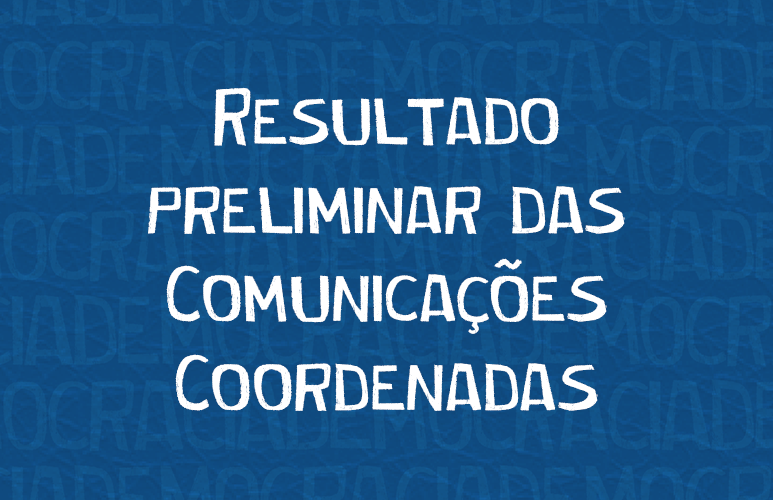 Resultado preliminar das Comunicações Coordenadas